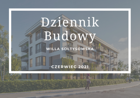 Dziennik Budowy – Willa Sołtysowska – czerwiec 2021