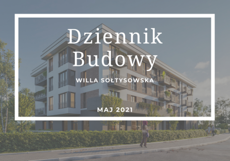 Dziennik Budowy – Willa Sołtysowska – maj 2021