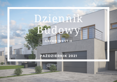 Dziennik Budowy – Green West II – październik 2021